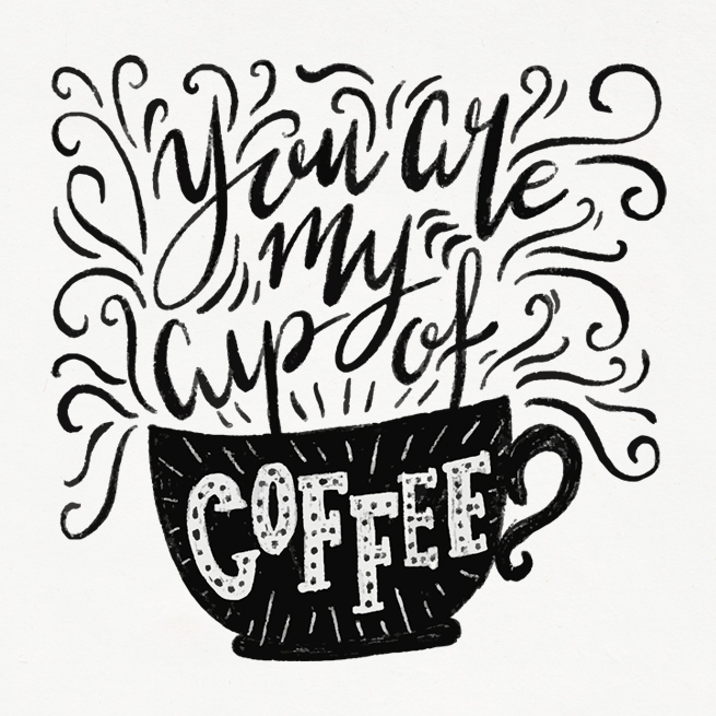 Eastern Spring Co Lettering art - You are my cup of coffee